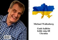 wallenberg-michael - guds-kallelse-ledde-mig-till-ukraina